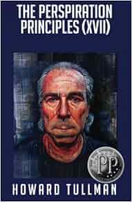 The Perspiration Principles Volume Xvii You Get What