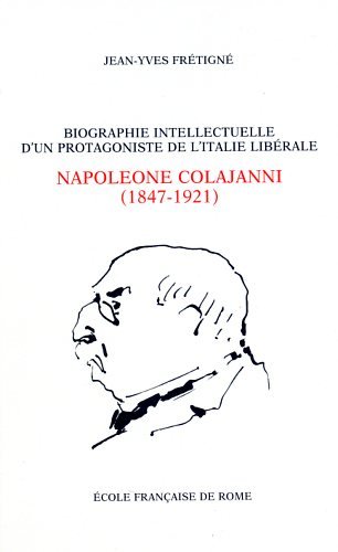 Biographie intellectuelle d'un protagoniste de l'Italie libérale,  Napoleone Colajanni (1847-1921)