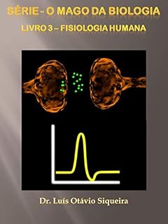 Livro O MAGO DA BIOLOGIA: LIVRO 3 FISIOLOGIA HUMANA: FISIOLOGIA HUMANA