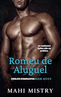 Livro Romeu de Aluguel: Irmão da Melhor Amiga, Amor Proibido e Homem Mais Novo Possessivo (Desejos Dominantes Livro 7)