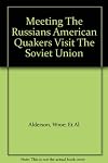 Meeting The Russians American Quakers Visit The Soviet Union