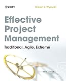 Effective Project Management: Traditional, Agile, Extreme by Robert K. Wysocki