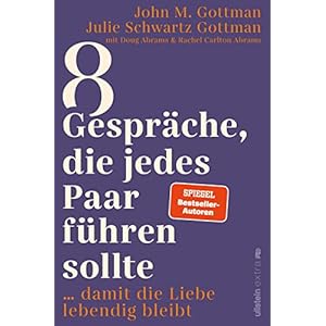 8 Gespräche, die jedes Paar führen sollte …: … damit die Liebe lebendig bleibt | Der Bestsellerautor zeigt die richtigen Gespräche, die unsere Beziehung positiv verändern und stärken. Broschiert – 31. März 2022