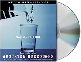 Magical Thinking True Stories Burroughs Augusten Burroughs Augusten 9781593974213 Amazon Com Books