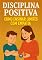 Livro Disciplina Positiva: Como Ensinar Limites com Empatias