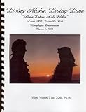 Living Aloha, Living Love : Aloha Kakou, Aloha Pilikia, Love All, Trouble Not, Kahn, Elithe Manuha'aipo, 0974733458