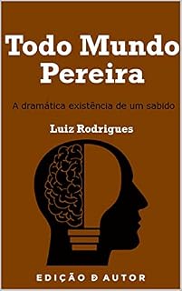 Livro Todo Mundo Pereira: A dramática existência de um sabido