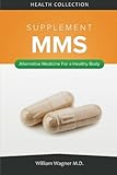 The MMS Supplement: Alternative Medicine for a Healthy Body