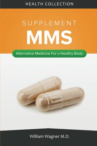 The MMS Supplement: Alternative Medicine for a Healthy Body