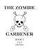The Zombie Gardener: Book 2 by 