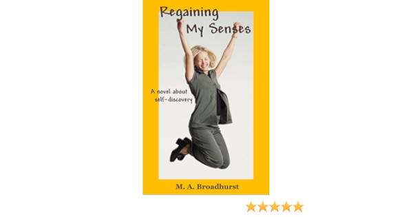 Regaining My Senses Broadhurst M A Amazon Com Books