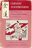 Front cover for the book Chinese Footbinding: The History of a Curious Erotic Custom by Howard S. Levy