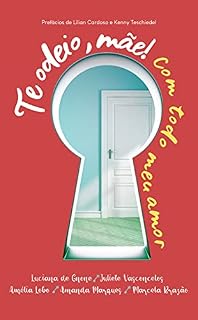 Livro Te Odeio, mãe! Com todo meu amor