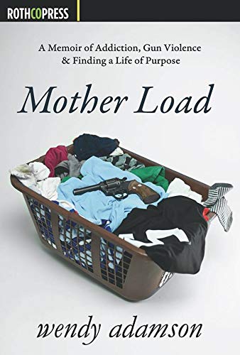[D0wnl0ad] Mother Load: A Memoir of Addiction, Gun Violence & Finding a Life of Purpose [T.X.T]