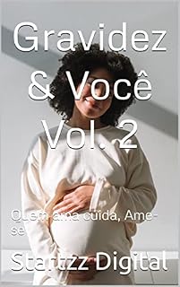 Livro Gravidez & Você Vol. 2: Quem ama cuida, Ame-se