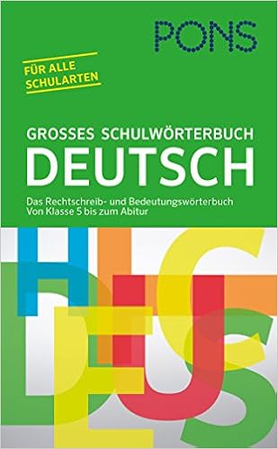 Pons Grosses Schulworterbuch Deutsch Das Rechtschreib Und Bedeutungsworterbuch Von Klasse 5 Bis Zum Abitur Fur Alle Schularten Amazon De Unbekannt Bucher