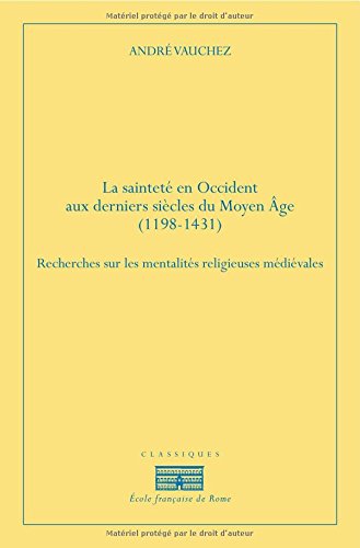 La  sainteté en Occident aux derniers siècles du Moyen âge, 1198-1431