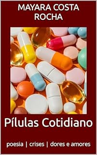 Livro Pílulas Cotidiano: poesia | crises | dores e amores