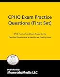 CPHQ Exam Practice Questions (First Set): CPHQ Practice Test & Exam Review for the Certified Professional in Healthcare Quality Exam