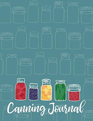 Canning Journal: 209 Pages; Room for 200 Journal Entries; Altitude Chart; Extra Pages for Notes by Picadilly Printables