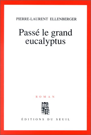 Passé le grand eucalyptus: roman