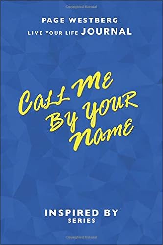 Call Me By Your Name Live Your Life Journal Monthly And Weekly Flexible Organizer With Inspiring Quotes Inspired By Series 6x9 Amazon Co Uk Westberg Page Books