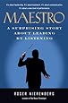 Maestro: A Surprising Story About Leading by Listening