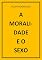 Livro A MORALIDADE E O SEXO