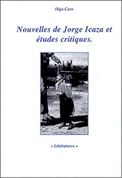Nouvelles de Jorge Icaza et études critiques...