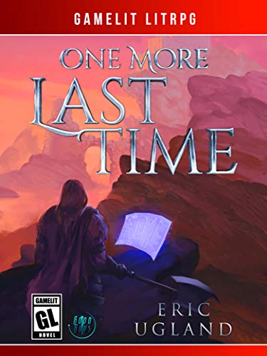 One More Last Time: A LitRPG/GameLit Novel