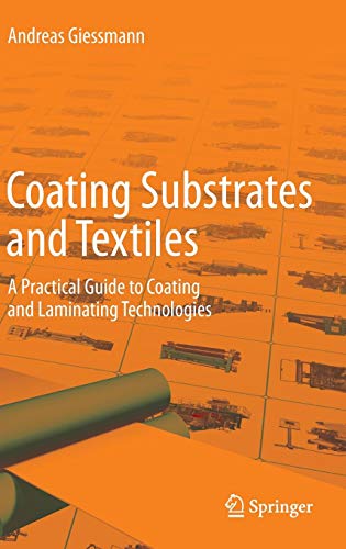 Coating Substrates and Textiles: A Practical Guide to Coating and Laminating Technologies
