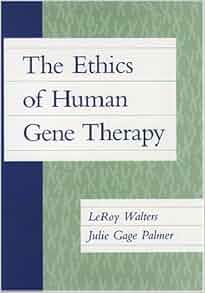 The Ethics Of Human Gene Therapy 9780195059557 Medicine