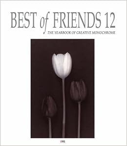Best Of Friends V 12 The Yearbook Of Creative Monochrome - 
