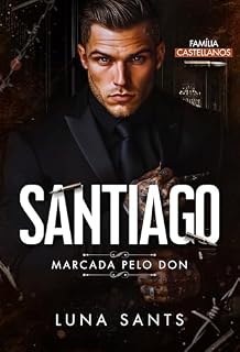 Livro SANTIAGO - MARCADA PELO DON (FAMÍLIA CASTELLANOS Livro 1)