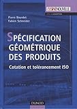 Spécification géométrique des produits : Cotation et tolérancement ISO by 