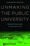 Unmaking the Public University: The Forty-Year Assault on the Middle Class cover