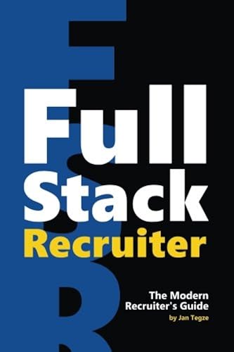 Download Full Stack Recruiter: The Modern Recruiter's Guide. PDF