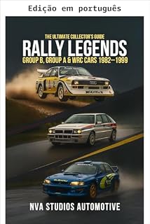 Livro Lendas do rally: carros do Grupo B, Grupo A e WRC 1982–1999 — O guia definitivo do colecionador - Automóveis famosos e populares da história (Carros icônicos da história Livro 5)