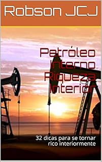 Livro Petróleo Interno Riqueza Interior: 32 dicas para se tornar rico interiormente
