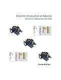 A Gentle Introduction to Robotics: Volume 1 : mBlock and the mBot