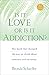 Is It Love or Is It Addiction: The book that changed the way we think about romance and intimacy