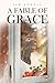 A Fable of Grace by