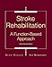 Stroke Rehabilitation: A Function-Based Approach by 
