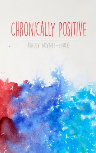 Pdf Download Chronically Positive Full Online By Ashley Boynes Shuck Dsti78667u76u67u