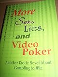 More Sex, Lies, and Video Poker: Another Erotic Novel About Gambling to Win by 