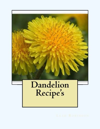 Dandelion Recipe's by Leah Robinson