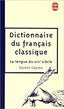 Dictionnaire Du Francais Classique (Ldp Dictionn.) (French Edition) by