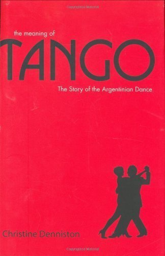 The Meaning of Tango: The Story of the Argentinian Dance (Hardcover)