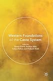 Prakash Shah, "Western Foundations of the Caste System" (Palgrave Macmillan, 2017)