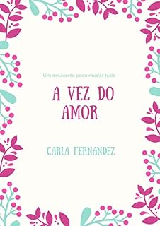 Livro A VEZ DO AMOR: Um desacerto pode mudar tudo.